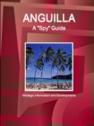 Image for Anguilla A &quot;Spy&quot; Guide - Strategic Information and Developments