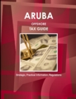 Image for Aruba Offshore Tax Guide - Strategic, Practical Information, Regulations