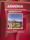 Image for Armenia Mineral, Mining Sector Investment and Business Guide Volume 1 Strategic Information and Regulations