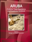 Image for Aruba Customs, Trade Regulations and Procedures Handbook Volume 1 Strategic and Practical Information
