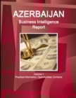 Image for Azerbaijan Business Intelligence Report Volume 1 Practical Information, Opportunities, Contacts