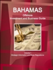 Image for Bahamas Offshore Investment and Business Guide Volume 1 Strategic Information and Basic Regulations