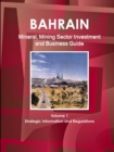 Image for Bahrain Mineral, Mining Sector Investment and Business Guide Volume 1 Strategic Information and Regulations