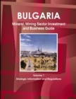 Image for Bulgaria Mineral, Mining Sector Investment and Business Guide Volume 1 Strategic Information and Regulations