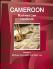 Image for Cameroon Business Law Handbook Volume 1 Strategic, Practical Information and Basic Laws