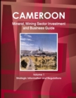 Image for Cameroon Mineral, Mining Sector Investment and Business Guide Volume 1 Strategic Information and Regulations