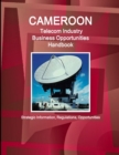 Image for Cameroon Telecom Industry Business Opportunities Handbook - Strategic Information, Regulations, Opportunities