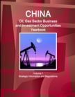 Image for China Oil, Gas Sector Business and Investment Opportunities Yearbook Volume 1 Strategic Information and Regulations