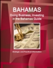 Image for Bahamas : Doing Business, Investing in the Bahamas Guide - Strategic and Practical Information