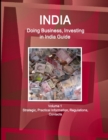 Image for India : Doing Business, Investing in India Guide Volume 1 Strategic, Practical Information, Regulations, Contacts
