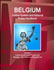 Image for Belgium Justice System and National Police Handbook Volume 1 Justice System and Criminal Law - Strategic Information and Regulations