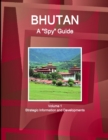 Image for Bhutan A &quot;Spy&quot; Guide Volume 1 Strategic Information and Developments