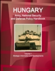 Image for Hungary Army, National Security and Defense Policy Handbook Volume 1 Strategic Information and Developments
