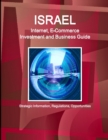 Image for Israel Internet, E-Commerce Investment and Business Guide - Strategic Information, Regulations, Opportunities