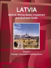 Image for Latvia Mineral, Mining Sector Investment and Business Guide Volume 1 Strategic Information and Regulations