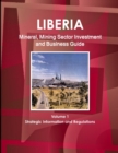 Image for Liberia Mineral, Mining Sector Investment and Business Guide Volume 1 Strategic Information and Regulations