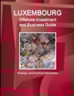 Image for Luxembourg Offshore Investment and Business Guide - Strategic and Practical Information