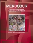 Image for MERCOSUR (Southern Common Market) Business Law Handbook - Strategic Information and Regulations