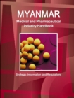 Image for Myanmar Medical and Pharmaceutical Industry Handbook - Strategic Information and Regulations