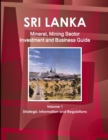 Image for Sri Lanka Mineral, Mining Sector Investment and Business Guide Volume 1 Strategic Information and Regulations