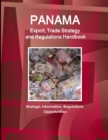 Image for Panama Export, Trade Strategy and Regulations Handbook - Strategic Information, Regulations, Opportunities