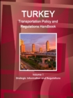 Image for Turkey Transportation Policy and Regulations Handbook Volume 1 Strategic Information and Regulations