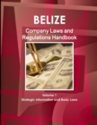 Image for Belize Company Laws and Regulations Handbook Volume 1 Strategic Information and Basic Laws