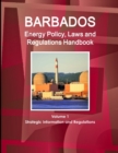 Image for Barbados Energy Policy, Laws and Regulations Handbook Volume 1 Strategic Information and Regulations
