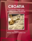 Image for Croatia Investment, Trade Laws and Regulations Handbook Volume 1 Strategic Information and Basic Laws