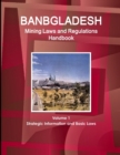 Image for Bangladesh Mining Laws and Regulations Handbook Volume 1 Strategic Information and Basic Laws