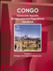 Image for Congo Dem. Republic Mining Laws and Regulations Handbook Volume 1 Strategic Information and Basic Law