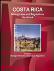 Image for Costa Rica Mining Laws and Regulations Handbook Volume 1 Strategic Information, Basic Laws, Regulations
