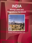 Image for India Mining Laws and Regulations Handbook Volume 1 Strategic Information and Basic Laws
