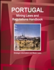 Image for Portugal Mining Laws and Regulations Handbook - Strategic Information and Basic Laws