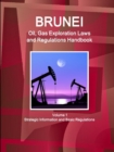 Image for Brunei Oil, Gas Exploration Laws and Regulations Handbook Volume 1 Strategic Information and Basic Regulations