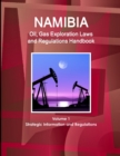 Image for Namibia Oil, Gas Exploration Laws and Regulations Handbook Volume 1 Strategic Information and Regulations