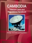 Image for Cambodia Telecom Laws and Regulations Handbook - Strategic Information and Regulations
