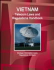 Image for Vietnam Telecom Laws and Regulations Handbook - Strategic Information, Laws, Regulations, Contacts