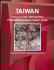Image for Taiwan : How to Invest, Start and Run Profitable Business in Taiwan Guide - Practical Information, Opportunities, Contacts
