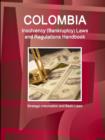 Image for Colombia Insolvency (Bankruptcy) Laws and Regulations Handbook - Strategic Information and Basic Laws
