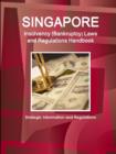 Image for Singapore Insolvency (Bankruptcy) Laws and Regulations Handbook - Strategic Information and Regulations