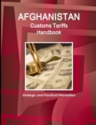 Image for Afghanistan Customs Tariffs Handbook - Strategic and Practical Information
