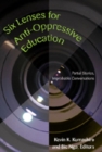 Image for Six Lenses for Anti-oppressive Education : Partial Stories, Improbable Conversations