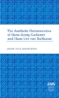 Image for The Aesthetic Hermeneutics of Hans-Georg Gadamer and Hans Urs Von Balthasar
