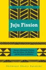 Image for Juju Fission : Women&#39;s Alternative Fictions from the Sahara, the Kalahari, and the Oases In-between