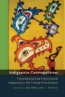 Image for Indigenous Cosmopolitans : Transnational and Transcultural Indigeneity in the Twenty-First Century