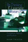 Image for Re-Thinking E-Learning Research : Foundations, Methods, and Practices