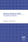 Image for Bishop Stephen Neill : From Edinburgh to South India
