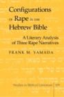 Image for Configurations of Rape in the Hebrew Bible : A Literary Analysis of Three Rape Narratives