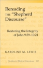 Image for Rereading the «Shepherd Discourse» : Restoring the Integrity of John 9:39-10:21